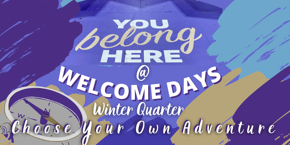 You Belong Here at Welcome Days, Winter Quarter, Choose your Own Adventure