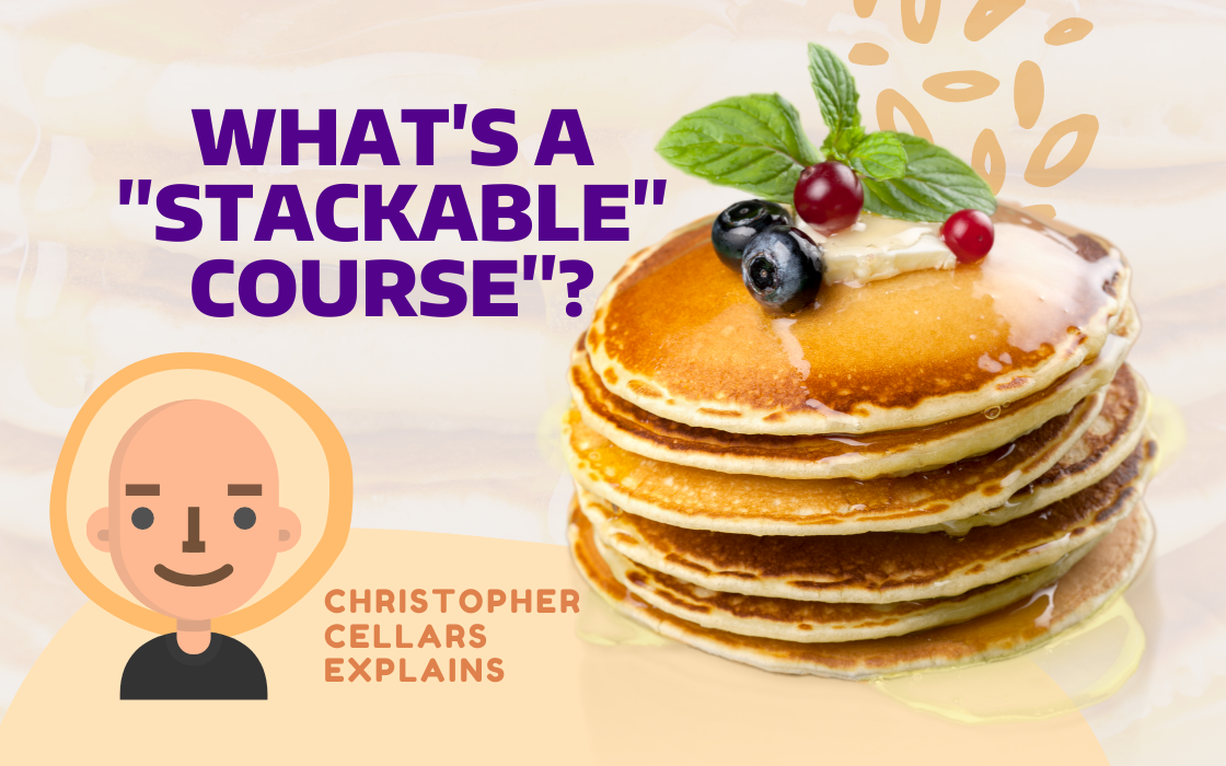 Stack of Pancakes with drawing of man's head and text "What's a stackable course?"