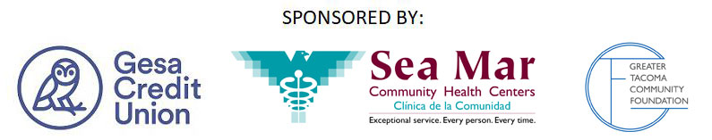 Sponsored by Gesa Credit Union, Sea Mar Community Health Centers and Greater Tacoma Community Foundation