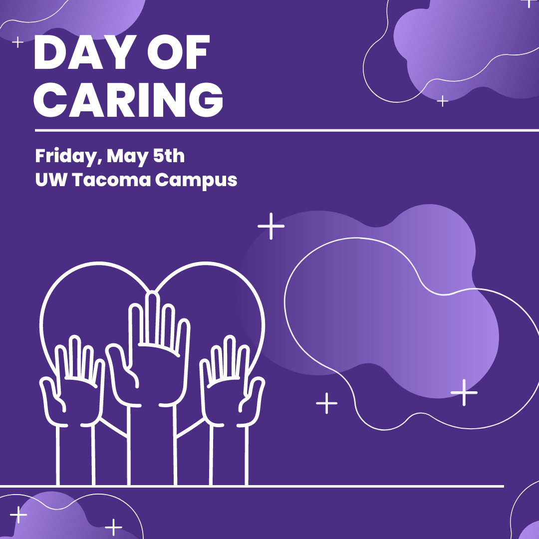 Day of Caring; Friday, May 5th; UW Tacoma Campus