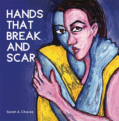 Cover of book "Hand That Break and Scar," by Sarah A. Chavez, UW Tacoma Assistant Teaching Professor.