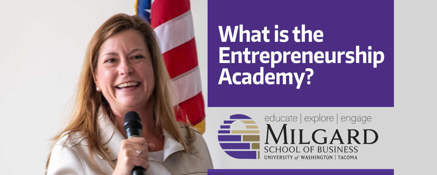 Milgard School of Business - Entrepreneurship Academy - UWT