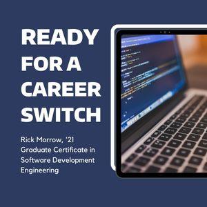 Image of laptop with "Ready For a Career Change" and "Rick Morrow, '21' Graduate Certificate in Software Development Engineering in text