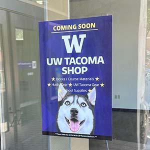 UW Tacoma sign reads "Coming Soon - UW Tacoma Shop"