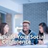 Build Your Social Confidence
