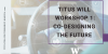 titus will workshop 1: co-designing the future